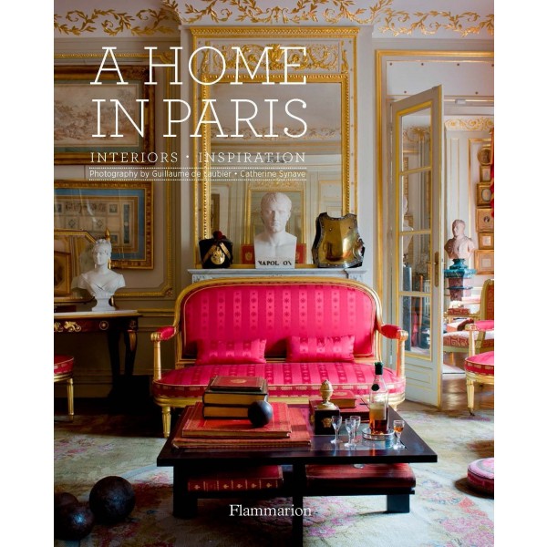 A Home in Paris: Interiors, Inspiration 