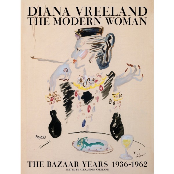 Diana Vreeland: The Modern Woman: The Bazaar Years, 1936-1962