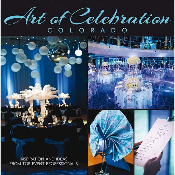Art of Celebration Colorado: Inspiration and Ideas from Top Event Professionals