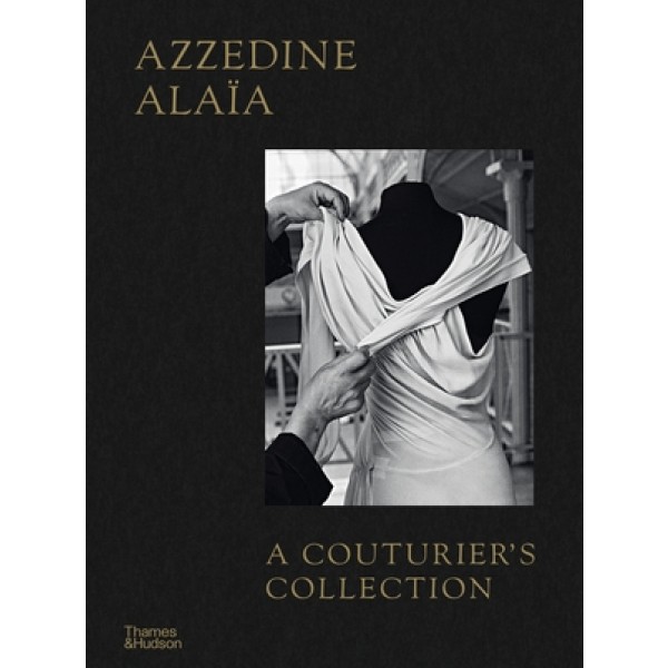 Azzedine Alaia: A Coulturier's Collection