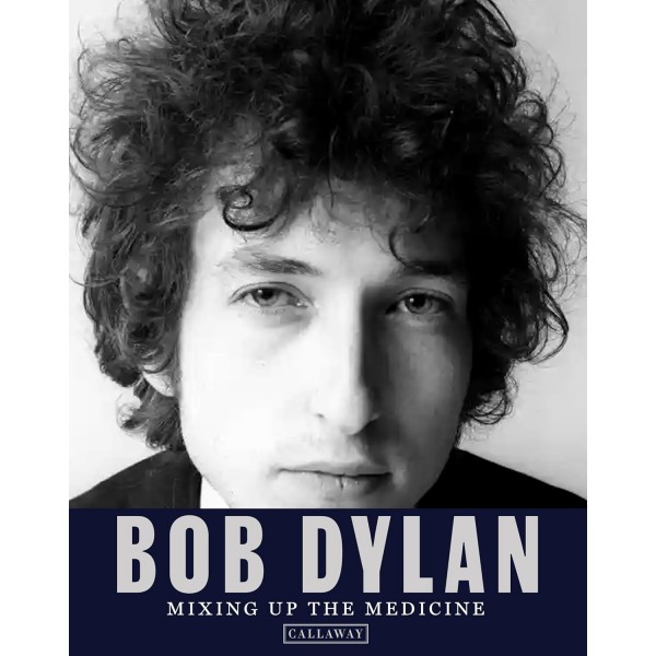 BOB DYLAN: MIXING UP THE MEDICINE