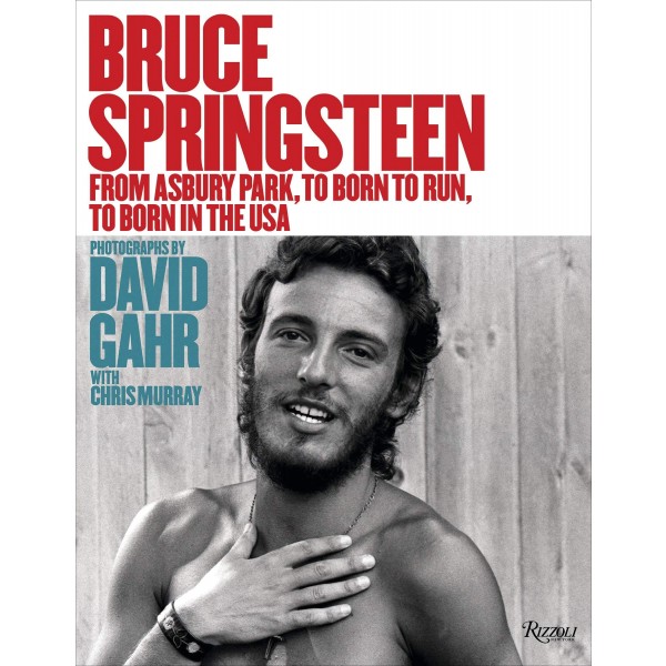 Bruce Springsteen: From Asbury Park, to Born To Run, to Born In The USA: From Born to Run to Born in the USA