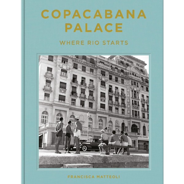 COPACABANA PALACE: WHERE RIO STARTS