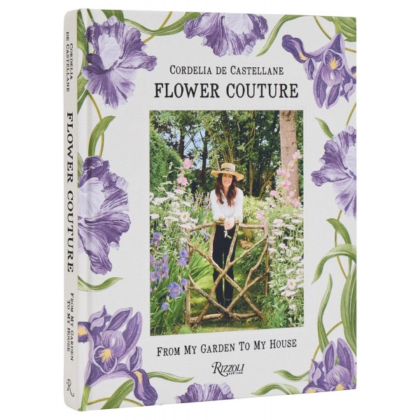 FLOWER COUTURE: FROM MY GARDEN TO MY HOUSE - CORDELIA DE CASTELLA 1 Ed 2025