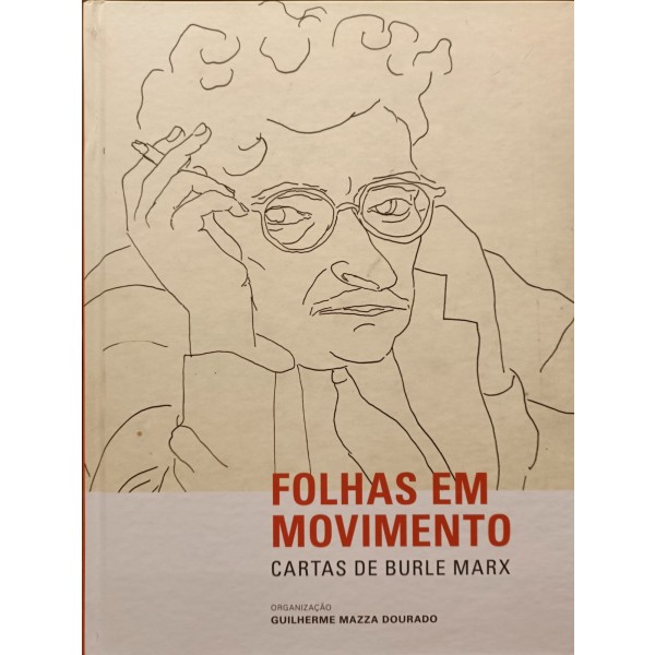 Folhas em Movimento - Cartas de Burle Marx.