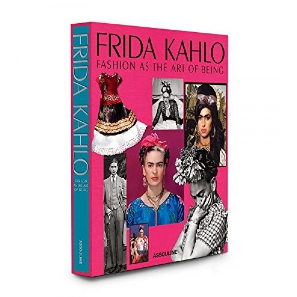 FRIDA KAHLO: FASHION AS THE ART OF BEING 