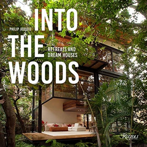 Into the Woods: Retreats and Dream Houses 