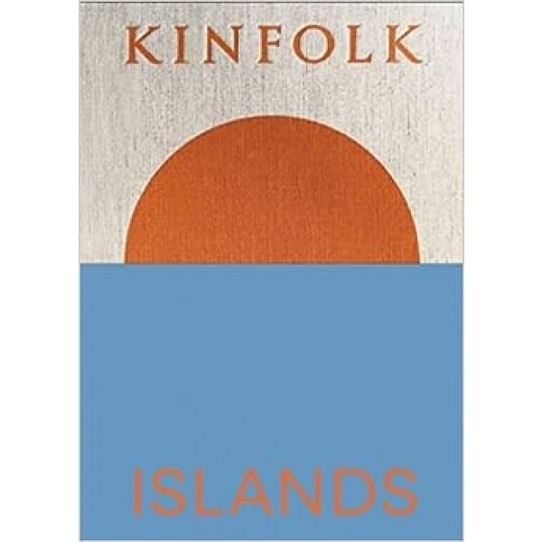 KINFOLK ISLANDS: KINFOLK ADVENTURES - JOHN BURNS 1 Ed 2022