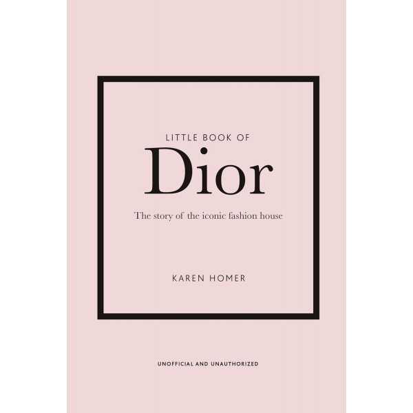 Little Book of Dior: The Story of the Iconic Fashion House: 5