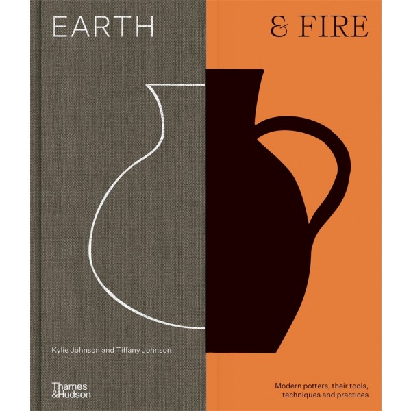 Earth & Fire: Modern potters, thir toois, techniques and practices