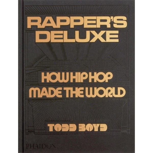Rappers Deluxe: How Hip Hop Made The World