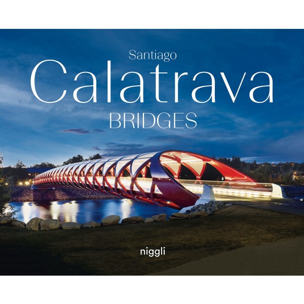 SANTIAGO CALATRAVA: BRIDGES - SANTIAGO CALATRAVA 1 Ed 2023