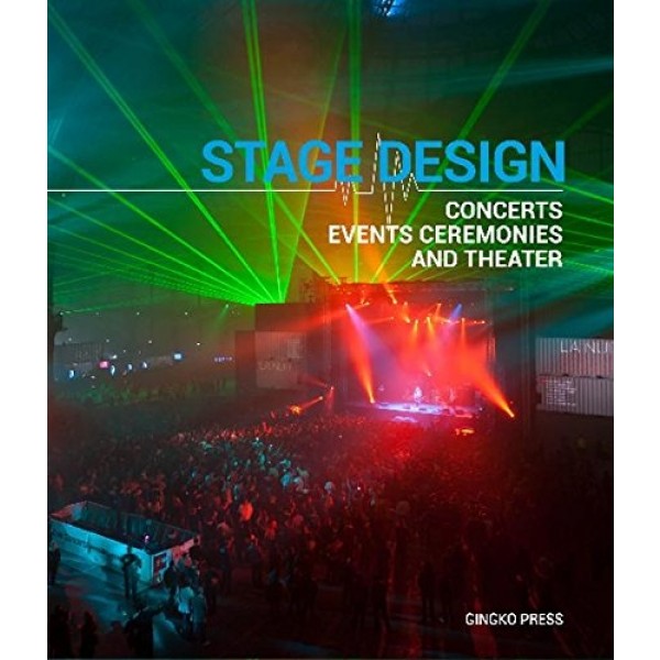 Stage Design: Concerts, Events, Ceremonies and Theater 