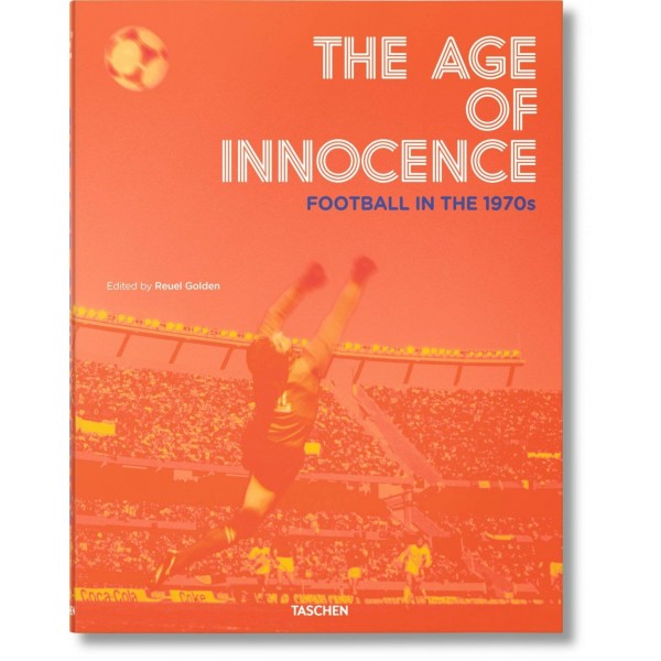 The Age of Innocence. Football in the 1970s