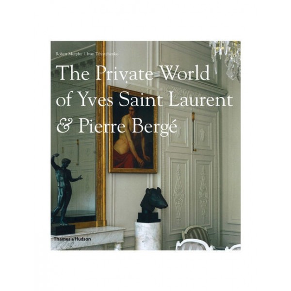 THE PRIVATE WORLD OF YVES SAINT LAURENT AND PIERRE BERGE