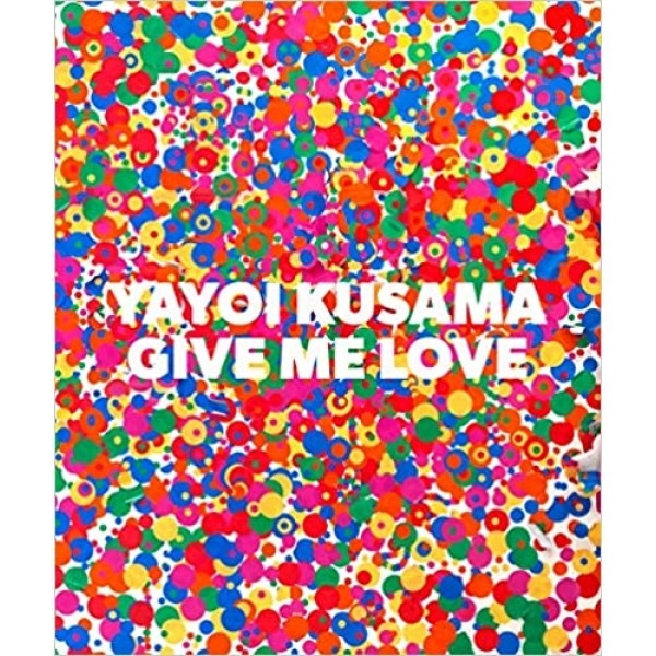 Yayoi Kusama - Give Me love