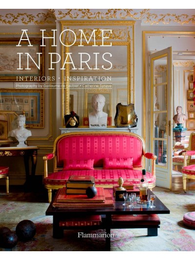 A Home in Paris: Interiors, Inspiration 