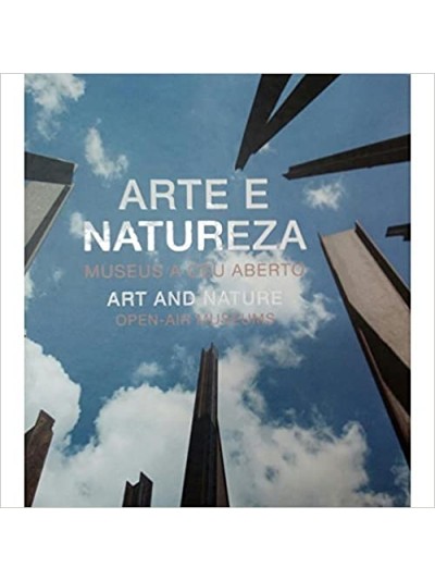Arte e Natureza - Museus A ceu aberto - Edicao Bilingue