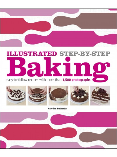 Illustrated Step-By-Step Baking