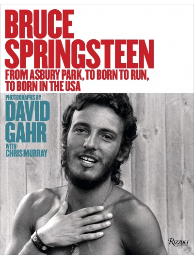 Bruce Springsteen: From Asbury Park, to Born To Run, to Born In The USA: From Born to Run to Born in the USA