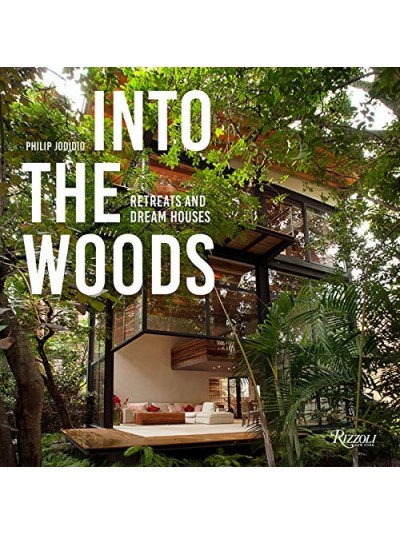 Into the Woods: Retreats and Dream Houses 