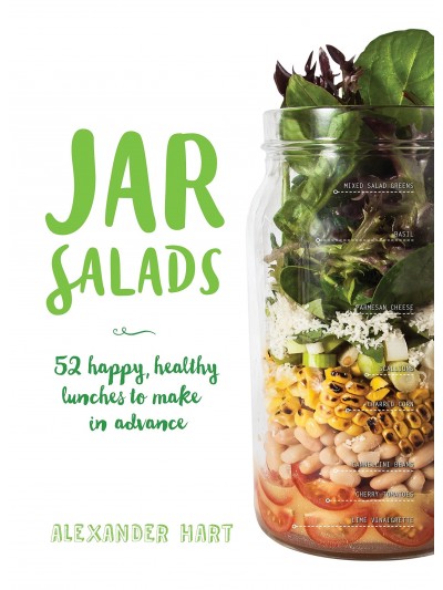 Jar Salads: 52 Happy, Healthy Lunches to Make in Advance