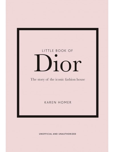 Little Book of Dior: The Story of the Iconic Fashion House: 5