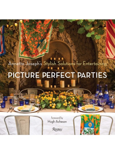 Picture Perfect Parties: Annette Joseph's Stylish Solutions for Entertaining