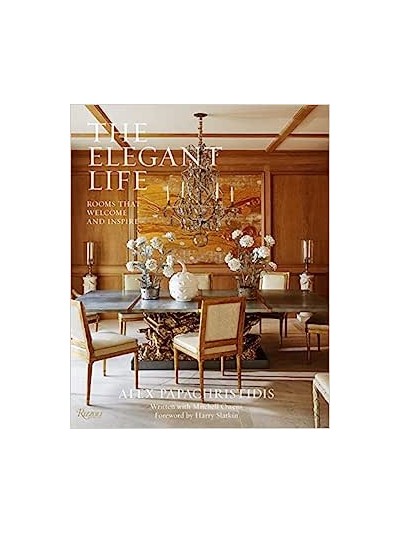 THE ELEGANT LIFE: ROOMS THAT WELCOME AND INSPIRE 