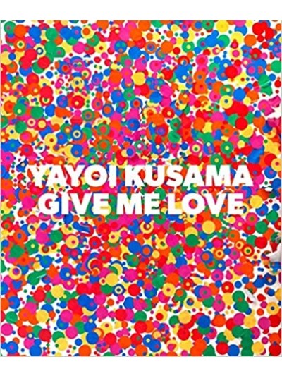Yayoi Kusama - Give Me love