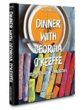 Dinner with Georgia O'Keeffe 