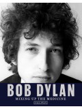 BOB DYLAN: MIXING UP THE MEDICINE