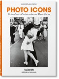 Photo Icons. 50 Landmark Photographs and Their Stories