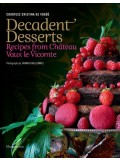 Decadent Desserts: Recipes from Chateau Vaux-le-Vicomte