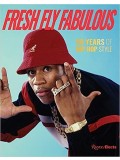 FRESH FLY FABULOUS: 50 YEARS OF HIP HOP STYLE 