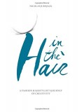 In the Hair: A Fashion Hair Stylist's Journey of Creativity