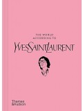 THE WORLD ACCORDING TO - YVES SAINT LAURENT